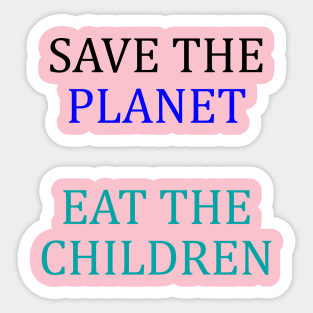 save the planet eat the babies Sticker